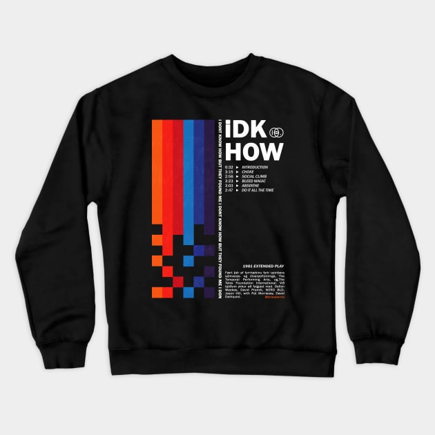 iDKHOW original colors Crewneck Sweatshirt by strasberrie